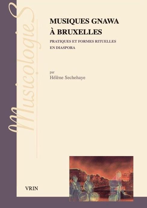 Musiques gnawa à Bruxelles. Pratiques et formes rituelles en diaspora"