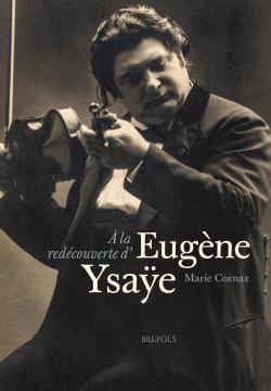 À la redécouverte d'Eugène Ysaÿe
