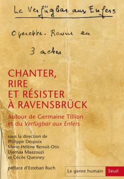 Chanter, rire et résister à Ravensbrück. Autour de Germaine Tillion et du "Verfügbar aux Enfers"