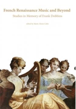 	 French Music and Musicians in Early Modern Europe: Homage to Frank Dobbins