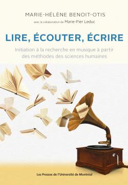 Lire, écouter, écrire : Initiation à la recherche en musique à partir des méthodes des sciences humaines