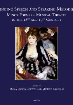 Singing Speech and Speaking Melodies Minor Forms of Musical Theatre in the 18th and 19th Century