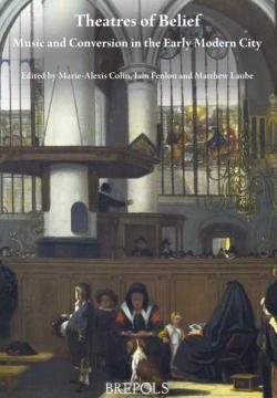 Theatres of Belief - Music and Conversion in the Early Modern City